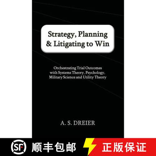 【3-4周达】Strategy, Planning & Litigating to Win: Orchestrating Trial Outcomes with Systems Theory, ... [9780615676951]