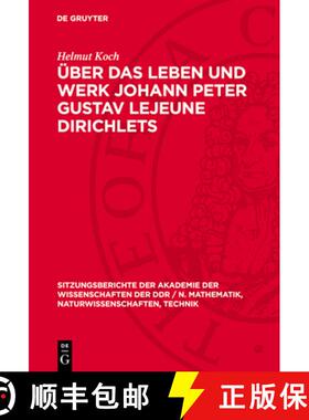 【3-4周达】Über Das Leben Und Werk Johann Peter Gustav LeJeune Dirichlets: Zu Seinem 175. Geburtstag [9783112701645]