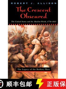 【3-4周达】The Crescent Obscured: The United States and the Muslim World, 1776-1815 [9780226014906]