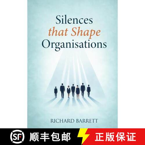 【3-4周达】Silences that Shape Organisations: How Unspoken Truths Influence Culture, Trust, and Decis... [9781291838169]