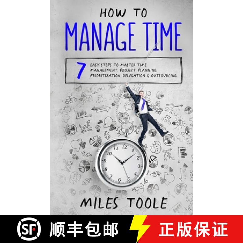 预订 How to Manage Time: 7 Easy Steps to Master Time Management, Project Planning, Prioritization, De... [9781716920660]