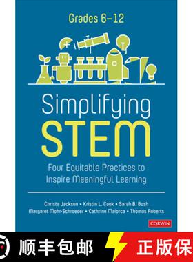 【3-4周达】Simplifying STEM [6-12]: Four Equitable Practices to Inspire Meaningful Learning (1) [9781071917060]