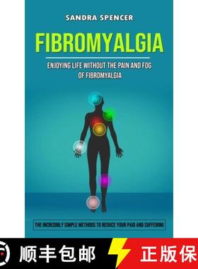 【3-4周达】Fibromyalgia: Enjoying Life Without the Pain and Fog of Fibromyalgia (The Incredibly Simpl... [9781998901043]