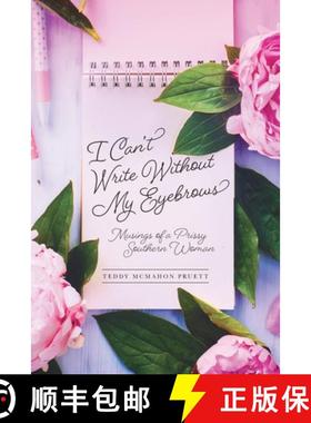 预订 I Can't Write Without My Eyebrows: Musings of a Prissy Southern Woman [9798822900844]