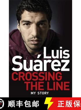 Luis Suarez: Crossing the Line - My Story [9781472224231]
