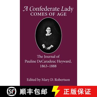 预订 Confederate Lady Comes of Age: The Journal of Pauline Decaradeuc Heyward, 1863-1888 [9781570032288]