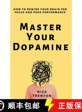 预订 Master Your Dopamine: How to Rewire Your Brain for Focus and Peak Performance [9781647434557]