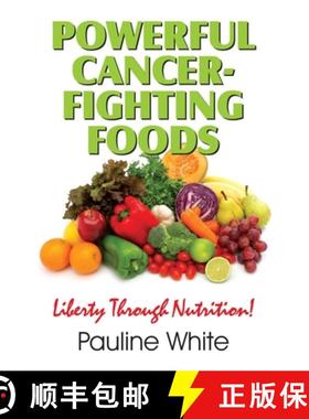 【3-4周达】Powerful Cancer-Fighting Foods: Exposing Medical Myths and Deceptions [9781479608393]