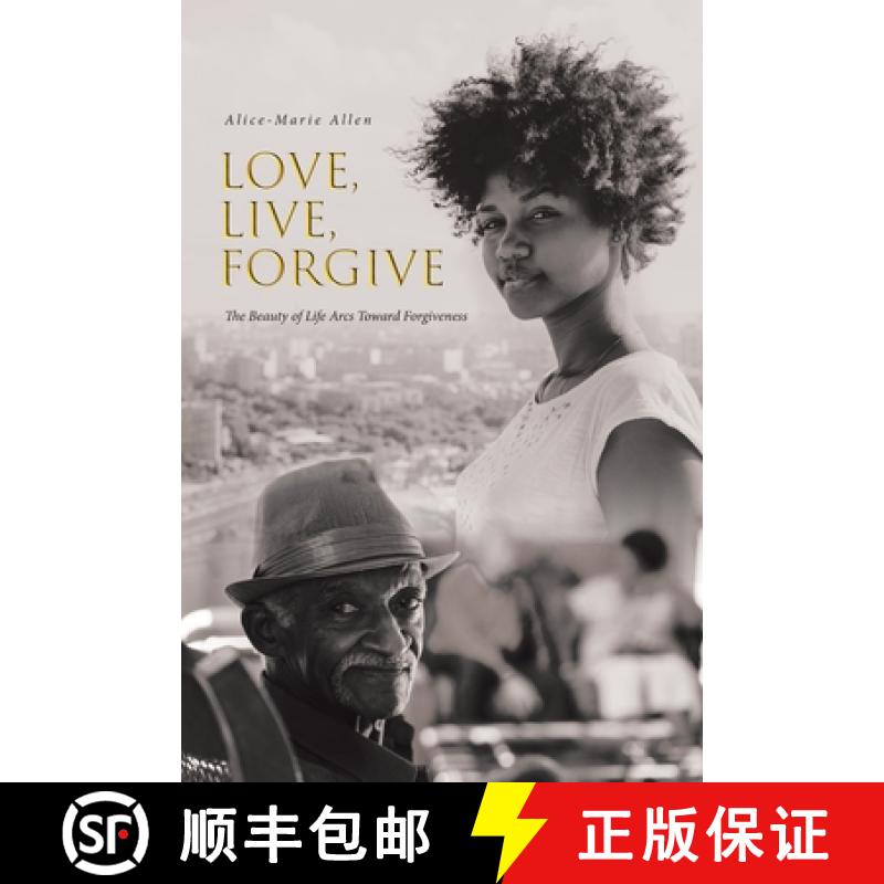 【3-4周达】Love, Live, Forgive: The Beauty of Life Arcs Toward Forgiveness [9798887314990]
