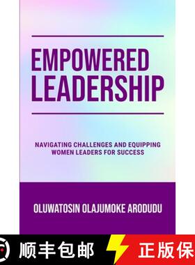 【3-4周达】EMPOWERED LEADERSHIP: Navigating Challenges and Equipping Women Leaders for Success [9798891456563]