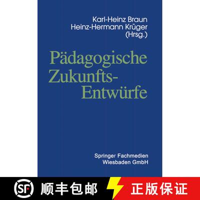 【3-4周达】Pädagogische Zukunftsentwürfe : Festschrift zum siebzigsten Geburtstag von Wolfgang Klafki [9783322951069]