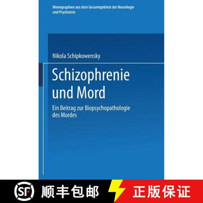 【3-4周达】Schizophrenie und Mord: Ein Beitrag zur Biopsychopathologie des Mordes [9783662419458]