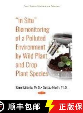 【3-4周达】“In Situ” Biomonitoring of a Polluted Environment by Wild Plant and Crop Plant Species [9781536142761]