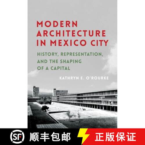 【3-4周达】Modern Architecture in Mexico City – History, Representation, and the Shaping of a Capital [9780822966999]