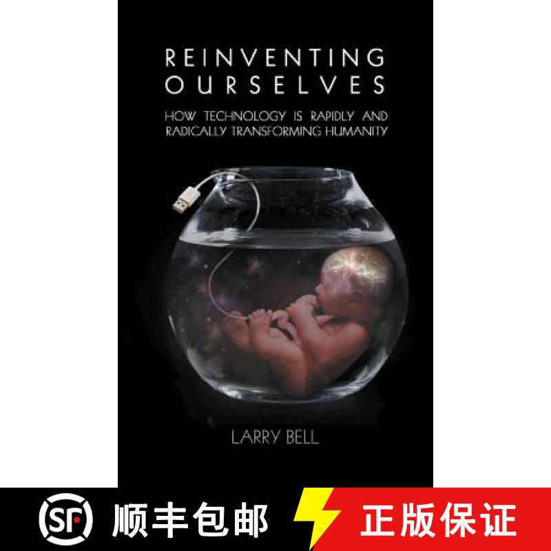 【3-4周达】Reinventing Ourselves: How Technology is Rapidly and Radically Transforming Humanity [9781949267143]