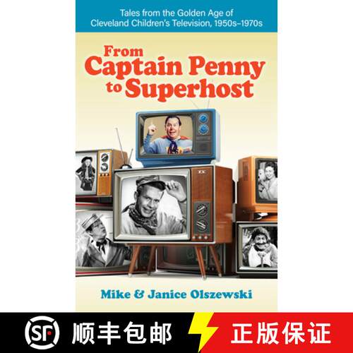 【3-4周达】From Captain Penny to Superhost: Tales from the Golden Age of Cleveland Children's Televis... [9781598511123]