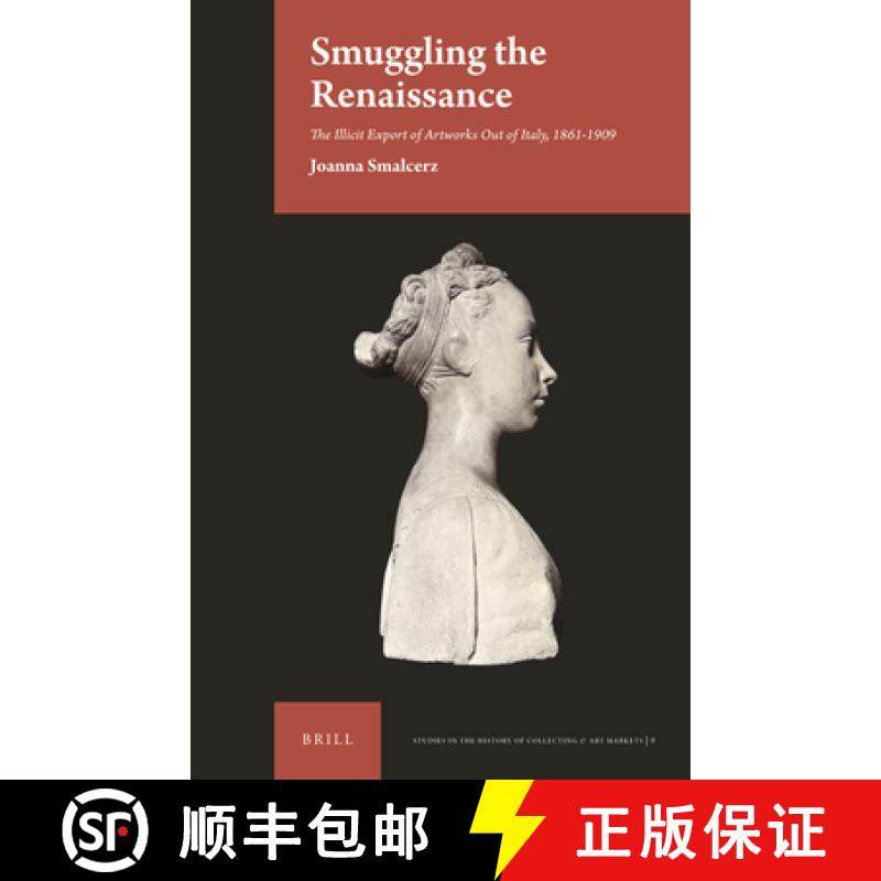 预订 Smuggling the Renaissance: The Illicit Export of Artworks Out of Italy, 1861-1909 [9789004421486]
