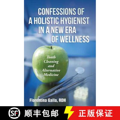 【3-4周达】精装 Confessions of a Holistic Hygienist in a New Era of Wellness: Tooth Cleaning and Alte... [9781452522685]