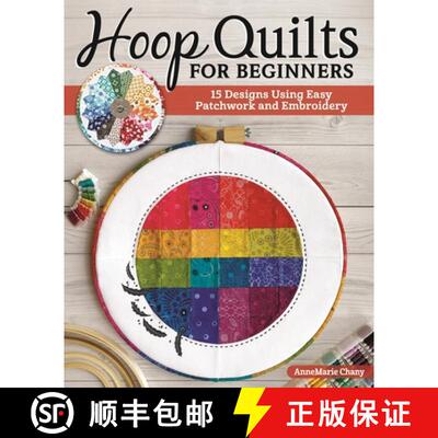 【3-4周达】Hoop Quilts for Beginners: 15 Designs Using Easy Patchwork and Embroidery [9781947163881]