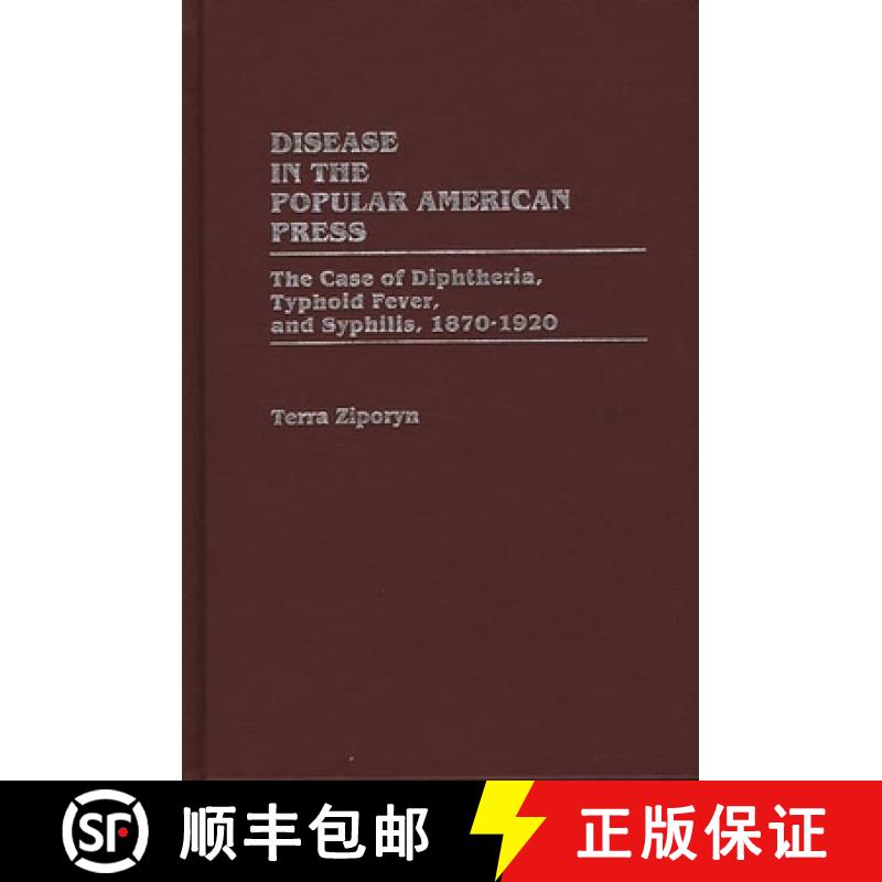 预订 Disease in the Popular American Press: The Case of Diphtheria, Typhoid Fever, and Syphilis, 1870... [9780313260353]