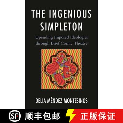 【3-4周达】The Ingenious Simpleton : Upending Imposed Ideologies through Brief Comic Theatre [9780761862789]