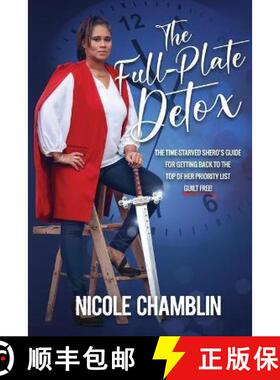 【3-4周达】The Full-Plate Detox: The Time-Starved SHEro's Guide for Getting Back to the Top of Her Pr... [9781734564600]