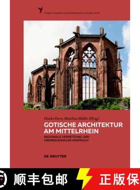 预订 Gotische Architektur Am Mittelrhein: Regionale Vernetzung Und Überregionaler Anspruch [9783110577198]
