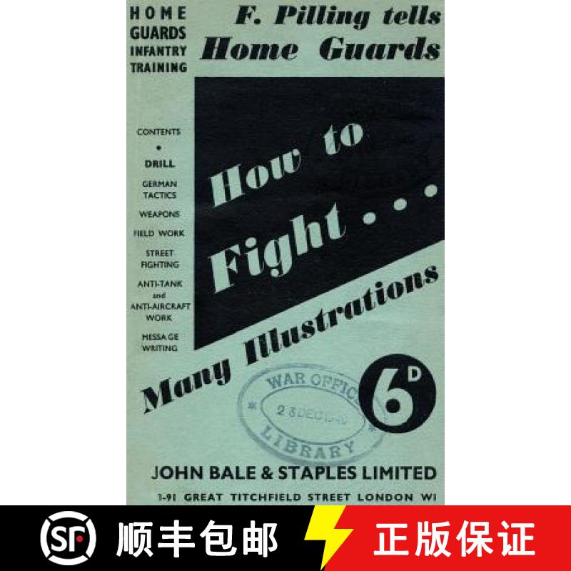 【2-3周达】HOW TO FIGHT (F Pilling Tells Home Guards) HOME GUARDS INFANTRY TRAINING: How To Fight [9781783312634]