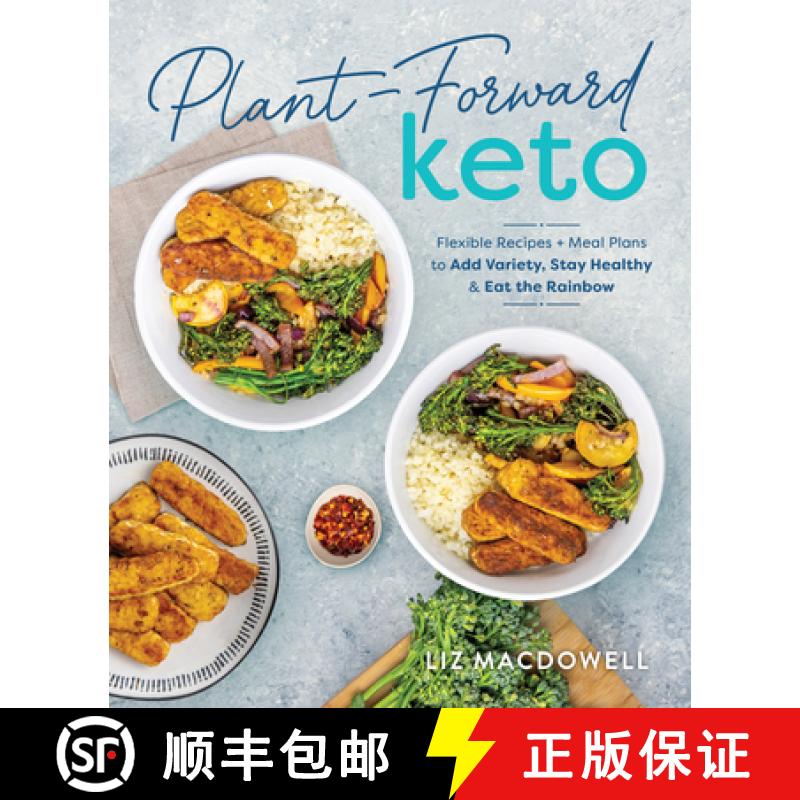 【3-4周达】Plant-Forward Keto: Flexible Recipes and Meal Plans to Add Variety, Stay Healthy & Eat the... [9781628601510]