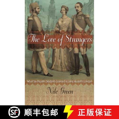 【3-4周达】The Love of Strangers – What Six Muslim Students Learned in Jane Austen`s London [9780691210407]