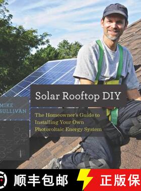 【3-4周达】Solar Rooftop DIY: The Homeowner's Guide to Installing Your Own Photovoltaic Energy System [9781581573985]
