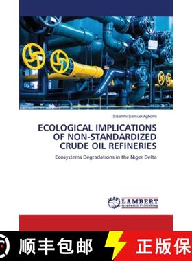 【3-4周达】Ecological Implications of Non-Standardized Crude Oil Refineries [9786207465569]