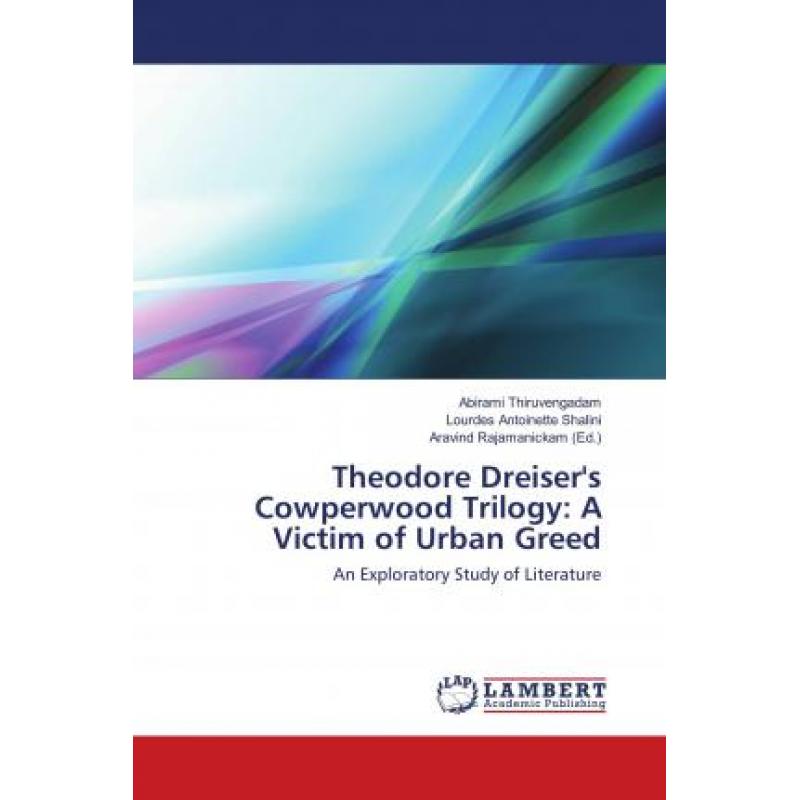 【4周达】Theodore Dreiser's Cowperwood Trilogy: A Victim of Urban Greed[9786138389590]-封面