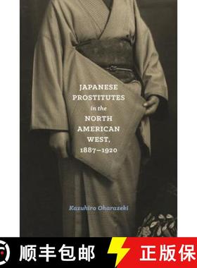 【3-4周达】Japanese Prostitutes in the North American West, 1887-1920 [9780295998336]
