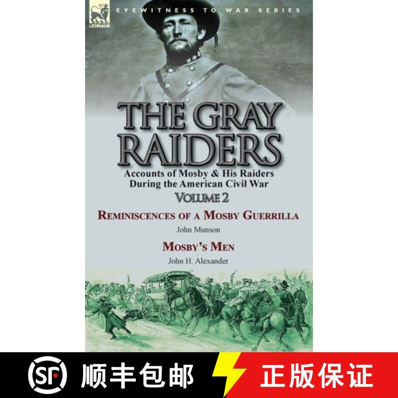 【2-3周达】Gray Raiders-Volume 2: Accounts of Mosby & His Raiders During the American Civil War-Remin... [9781782823520]