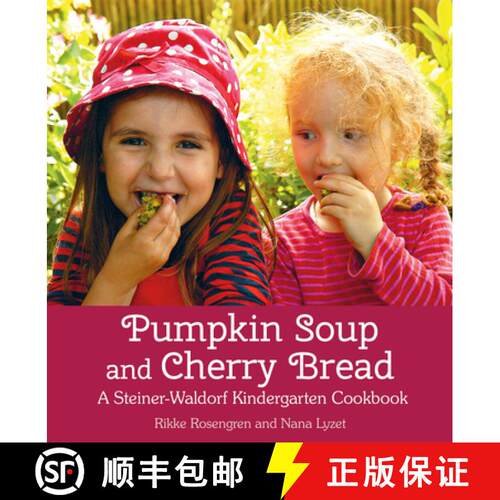 【3-4周达】Pumpkin Soup and Cherry Bread: A Steiner-Waldorf Kindergarten Cookbook [9781782502005]