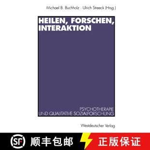 【3-4周达】Heilen, Forschen, Interaktion : Psychotherapie und qualitative Sozialforschung [9783531125879]