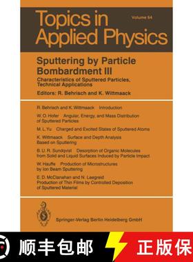 【3-4周达】Sputtering by Particle Bombardment III: Characteristics of Sputtered Particles, Technical ... [9783662311042]