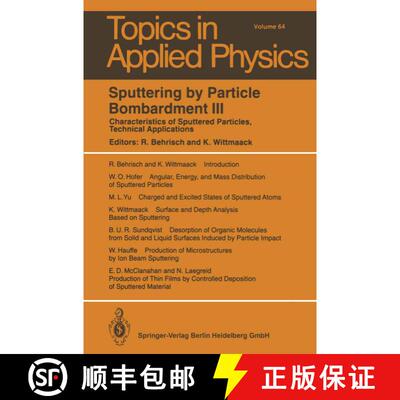 【3-4周达】Sputtering by Particle Bombardment III: Characteristics of Sputtered Particles, Technical ... [9783662311042]