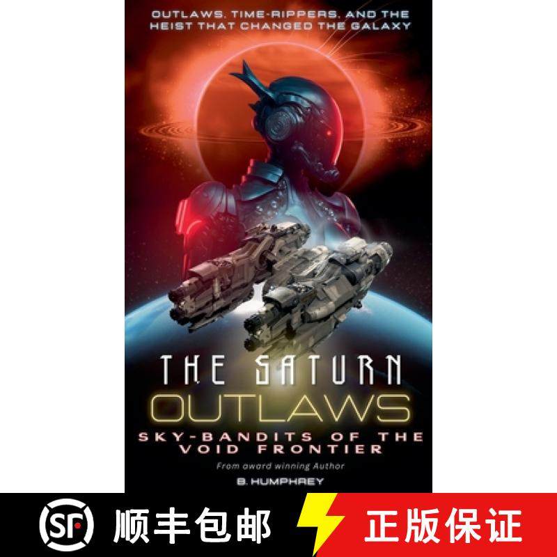 预订 The Saturn Outlaws: Sky-Bandits of the Void Frontier [9798230536499]