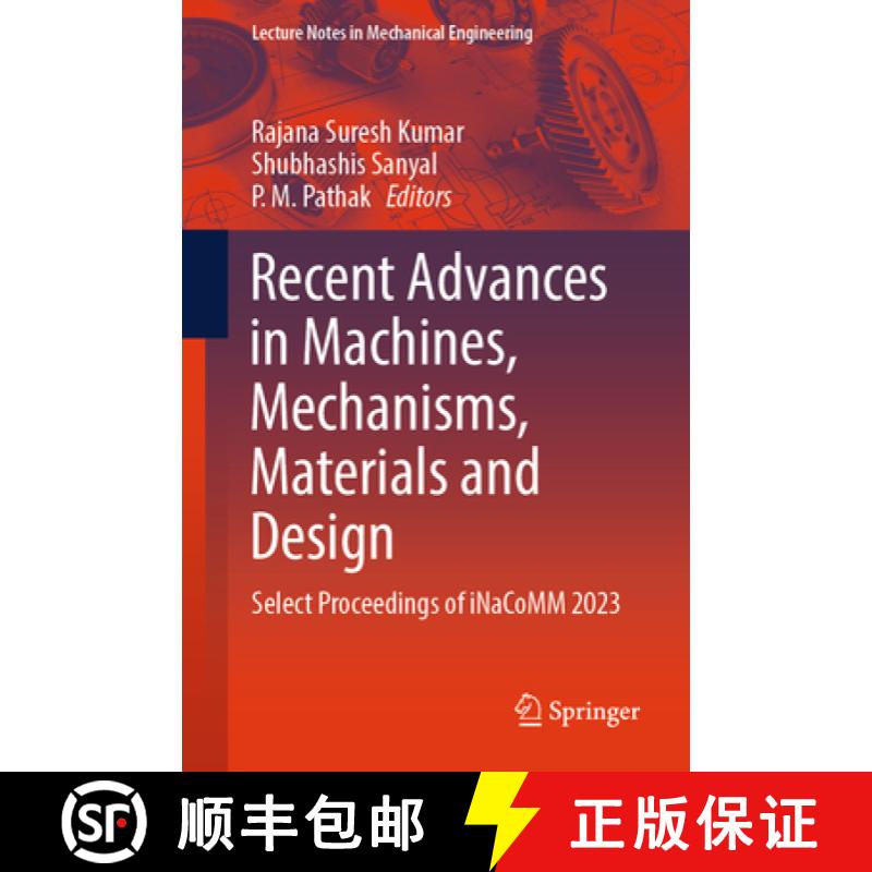 【3-4周达】Recent Advances in Machines, Mechanisms, Materials and Design: Select Proceedings of Inaco... [9789819754229]