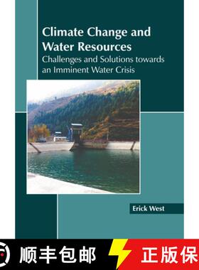 预订 Climate Change and Water Resources: Challenges and Solutions Towards an Imminent Water Crisis [9781641168359]