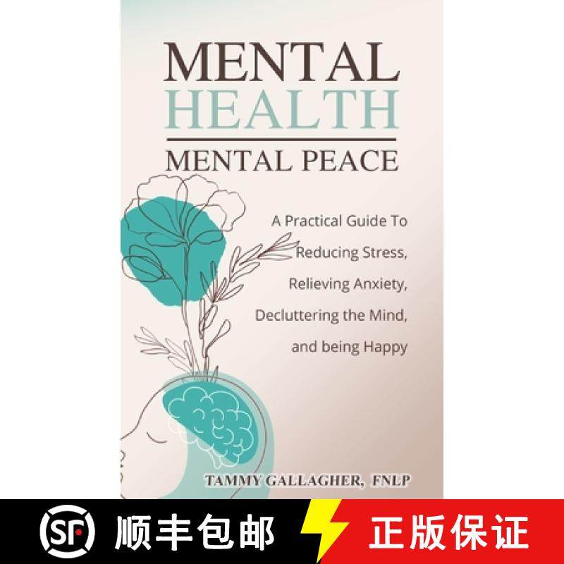 预订 Mental Health - Mental Peace: A Practical Guide to Reducing Stress, Relieving Anxiety, Declutter... [9781960012005]