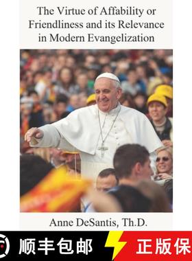 【3-4周达】The Virtue of Affability or Friendliness and its Relevance in Modern Evangelization [9798888702833]