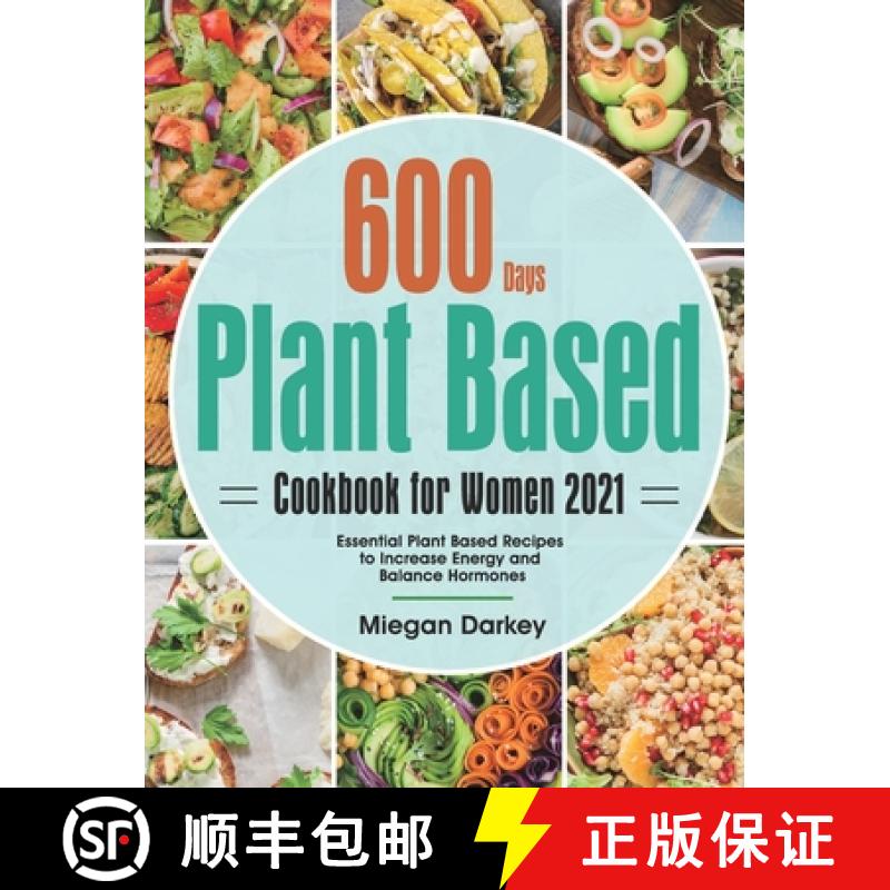 【2-3周达】Plant Based Cookbook for Women 2021: 600-Day Essential Plant Based Recipes to Increase Ene... [9781639350285]