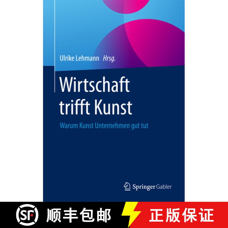 【3-4周达】Wirtschaft Trifft Kunst: Warum Kunst Unternehmen Gut Tut [9783658172985]