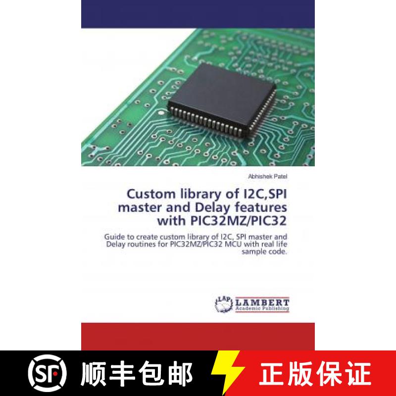 预订 Custom library of I2C,SPI master and Delay features with PIC32MZ/PIC32 [9786200482815]