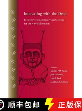 预订 Interacting with the Dead: Perspectives on Mortuary Archaeology for the New Millennium [9780813033174]
