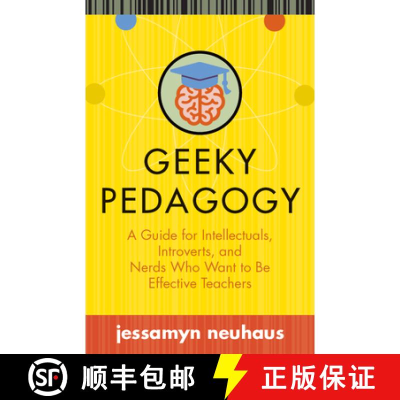 【3-4周达】Geeky Pedagogy: A Guide for Intellectuals, Introverts, and Nerds Who Want to Be Effective ... [9781949199062]