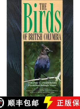 【3-4周达】Birds of British Columbia, Volume 3: Passerines - Flycatchers Through Vireos [9780774805728]